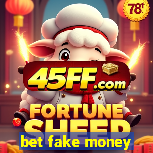 bet fake money